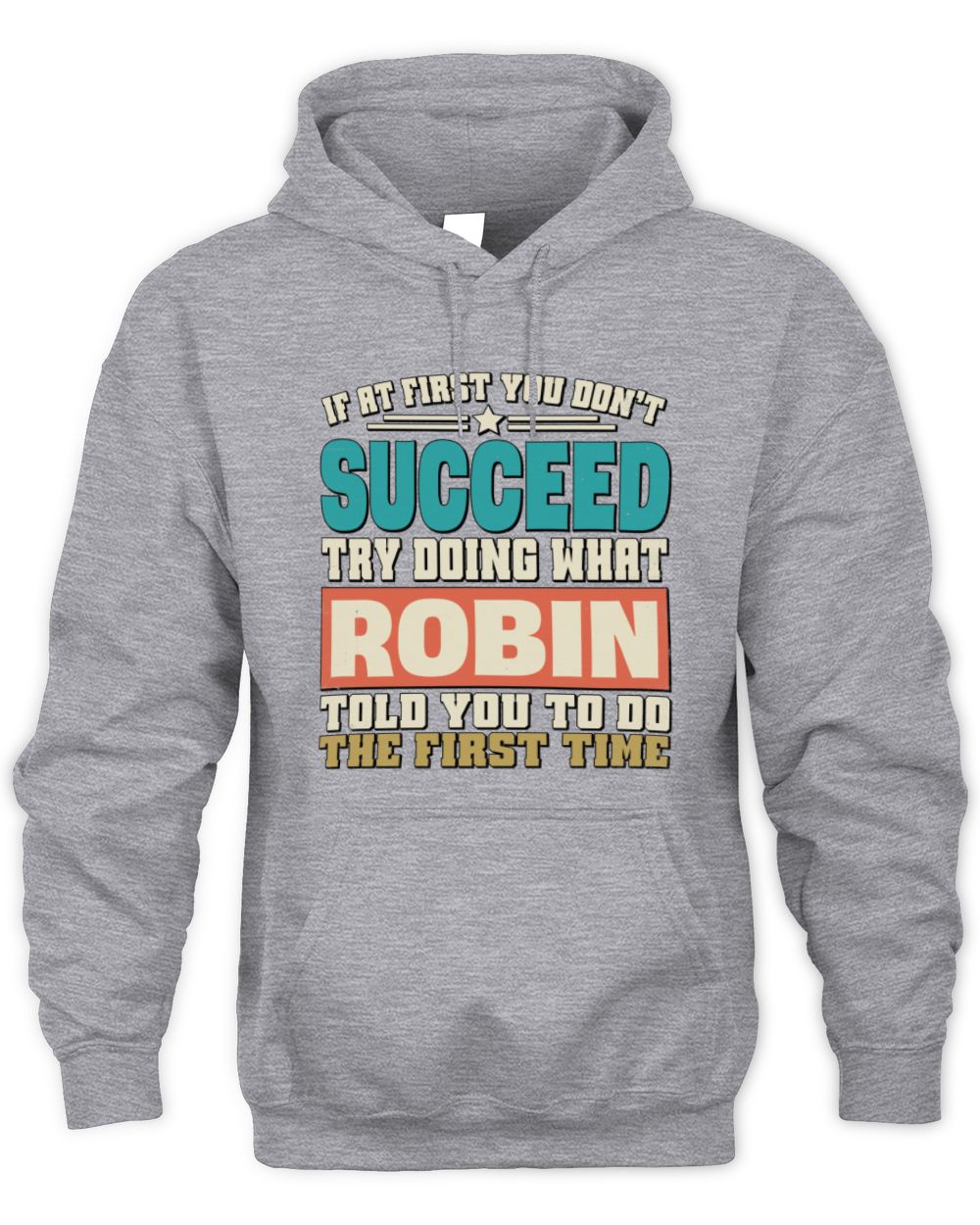 If at First You Don't Succeed Funny Vintage Shirt ROBIN M1-53 / Unisex Hoodie / sport grey