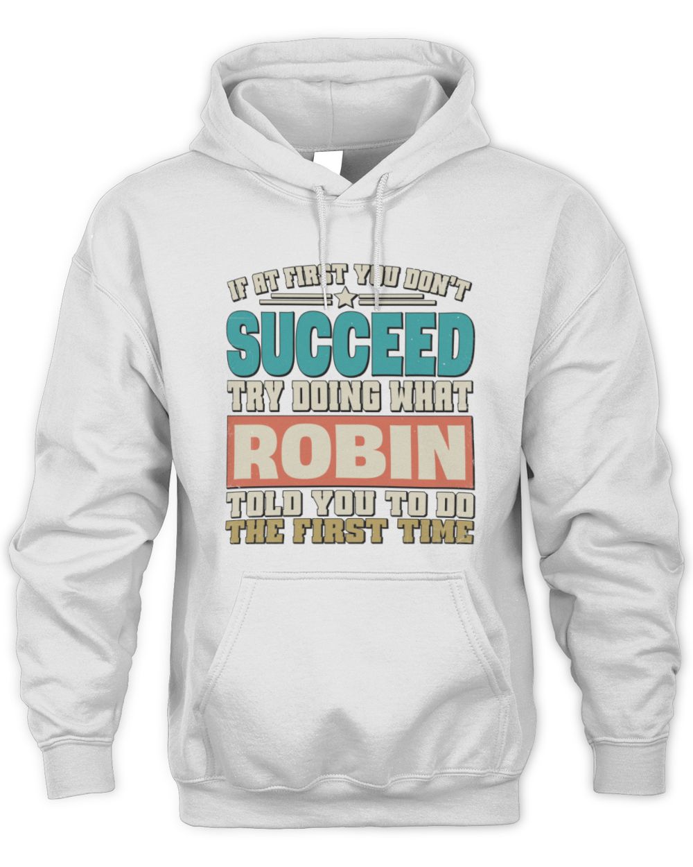 If at First You Don't Succeed Funny Vintage Shirt ROBIN M1-53 / Unisex Hoodie / white