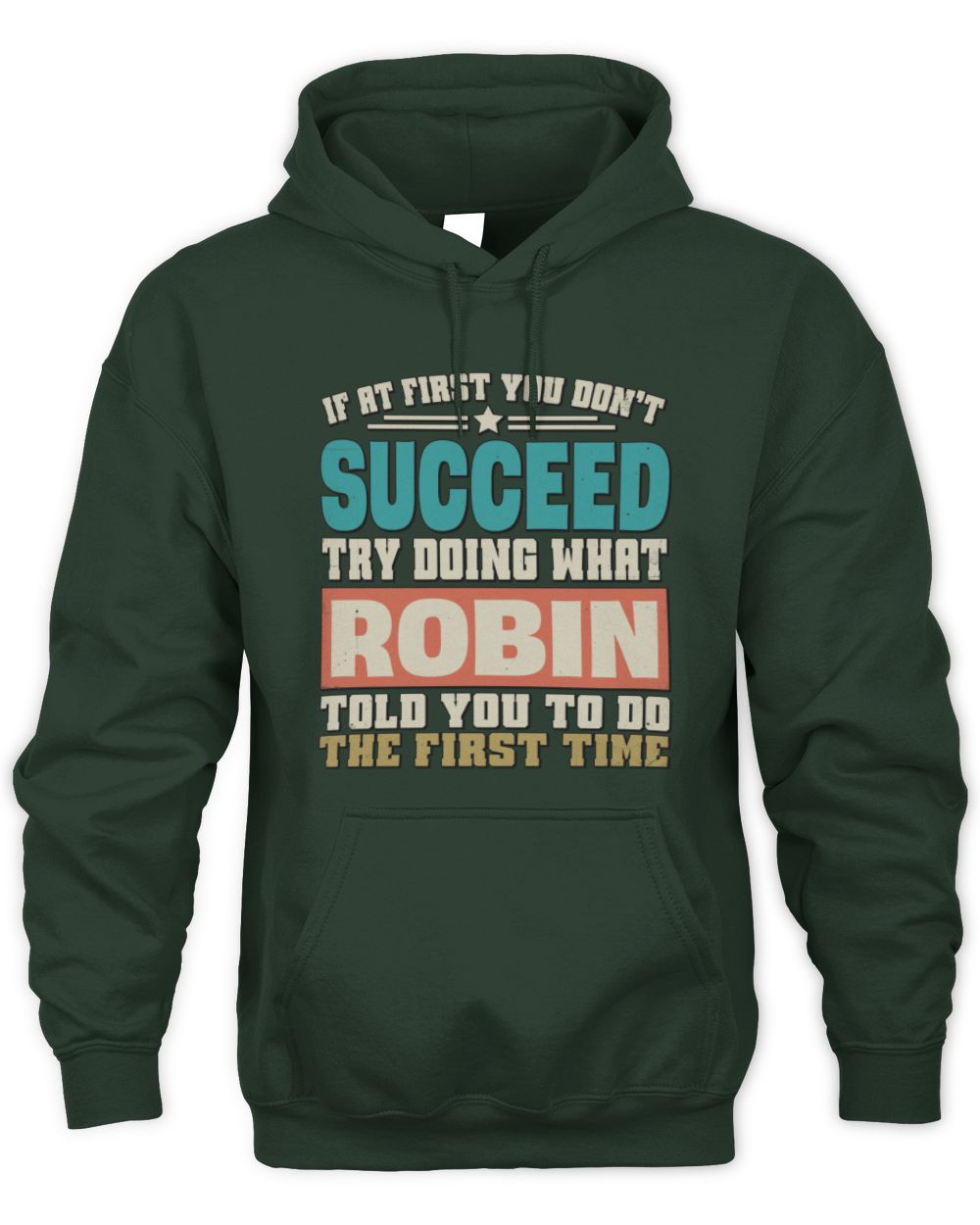 If at First You Don't Succeed Funny Vintage Shirt ROBIN M1-53 / Unisex Hoodie / forest green