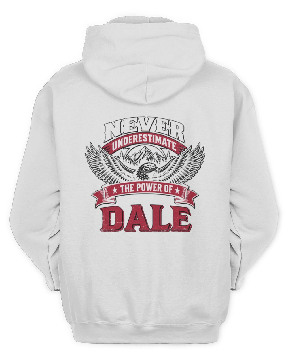 Never Underestimate Your Name Eagle Mountain Shirt DALE M1-61 / Unisex Hoodie / white