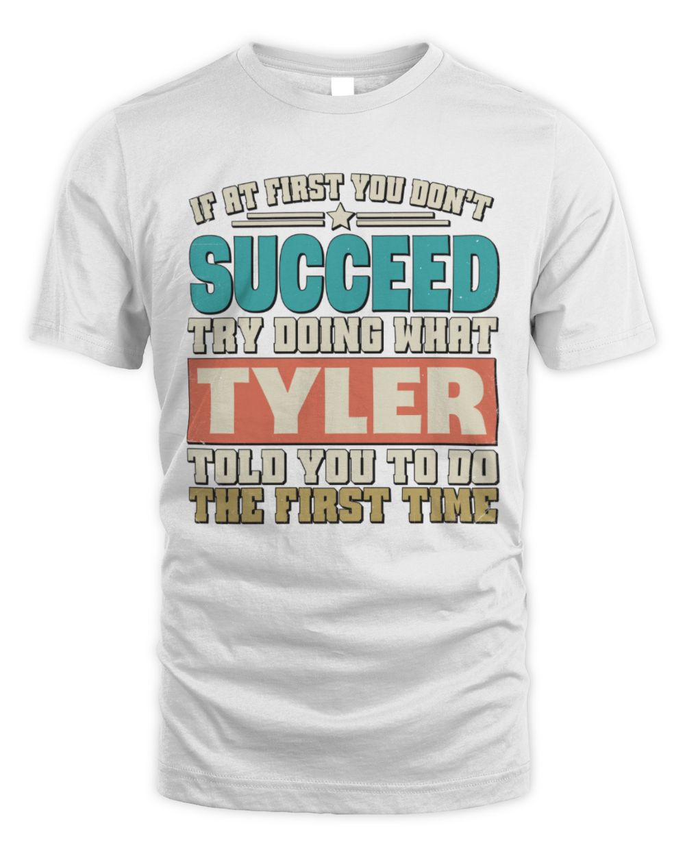 If at First You Don't Succeed Funny Vintage Shirt TYLER M1-53 / Unisex Standard T-Shirt / white