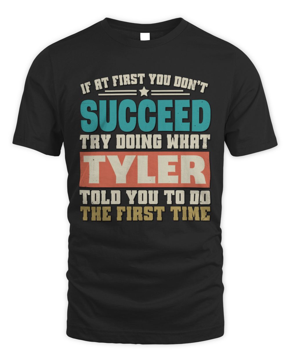 If at First You Don't Succeed Funny Vintage Shirt TYLER M1-53 / Unisex Standard T-Shirt / black