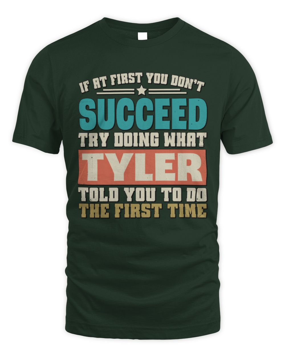 If at First You Don't Succeed Funny Vintage Shirt TYLER M1-53 / Unisex Standard T-Shirt / forest green