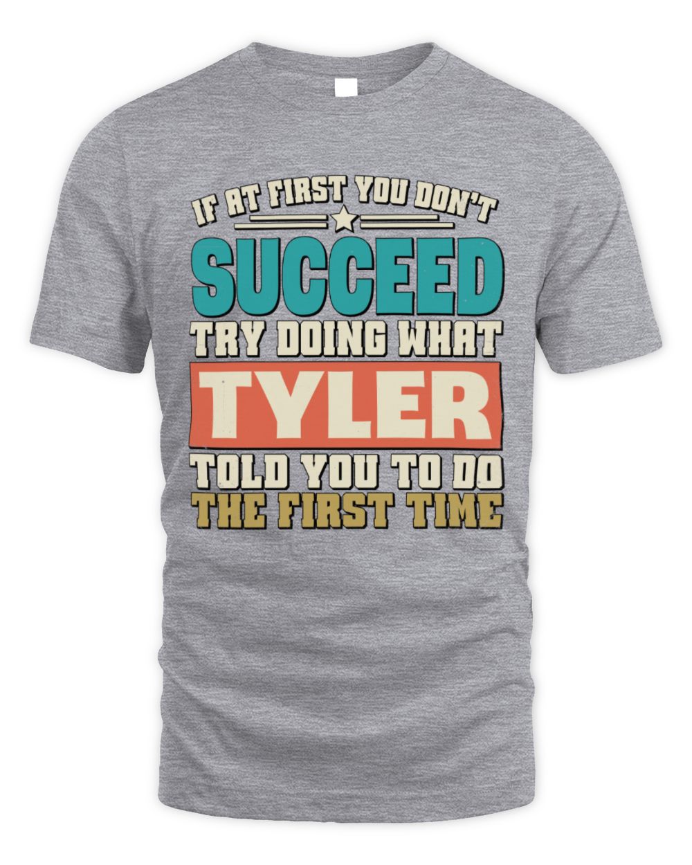 If at First You Don't Succeed Funny Vintage Shirt TYLER M1-53 / Unisex Standard T-Shirt / sport grey