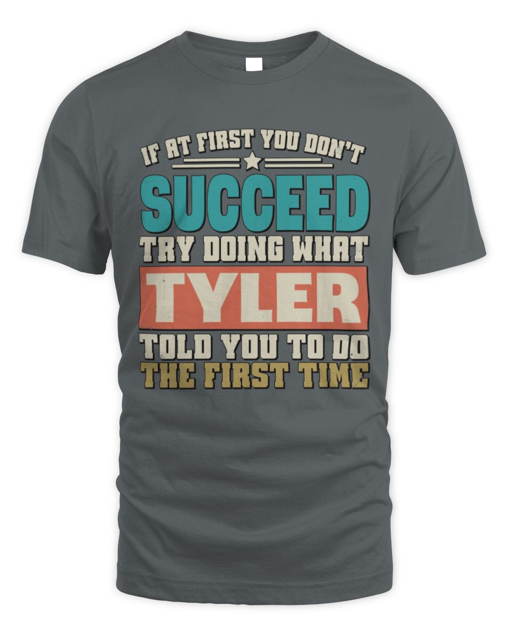 If at First You Don't Succeed Funny Vintage Shirt TYLER M1-53 / Unisex Standard T-Shirt / charcoal
