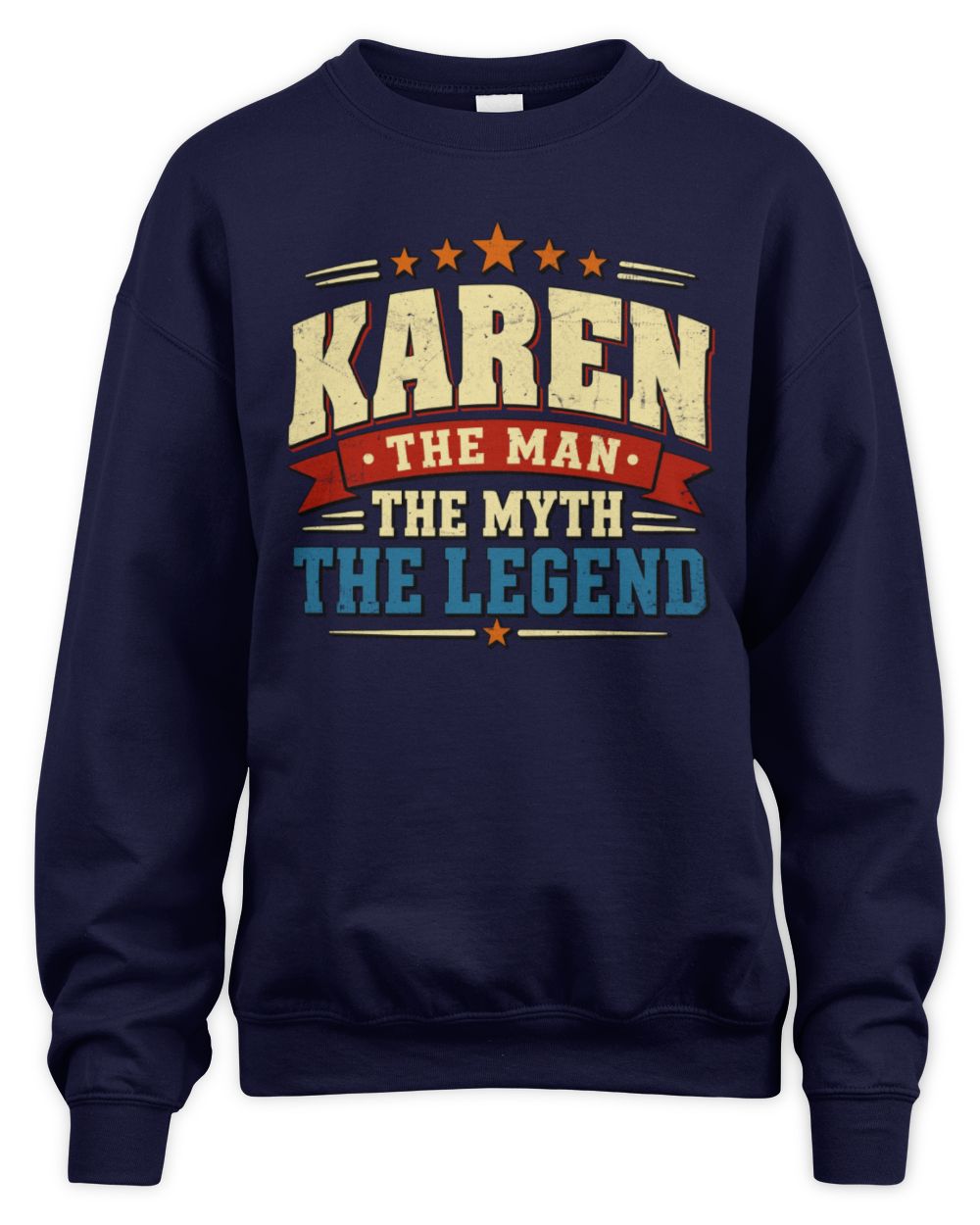 The Man The Myth The Legend Ribbon Vintage T-Shirt KAREN M1-56 / Unisex Sweatshirt / navy