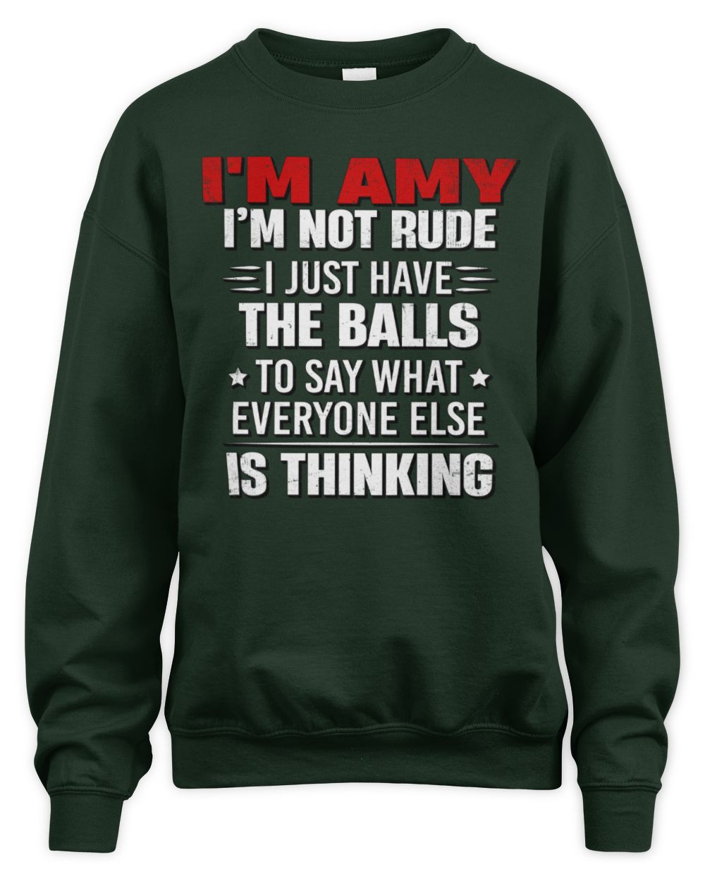 I'm Name I'm Not Rude I Just Have The Balls Funny T-Shirt AMY M1-46 / Unisex Sweatshirt / forest green