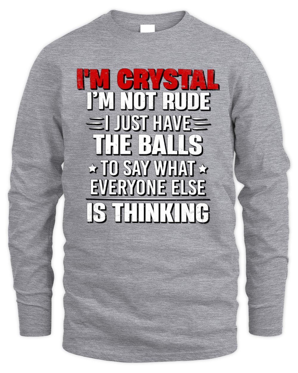 I'm Name I'm Not Rude I Just Have The Balls Funny T-Shirt CRYSTAL M1-46 / Men's Long Sleeved T-Shirt / sport grey