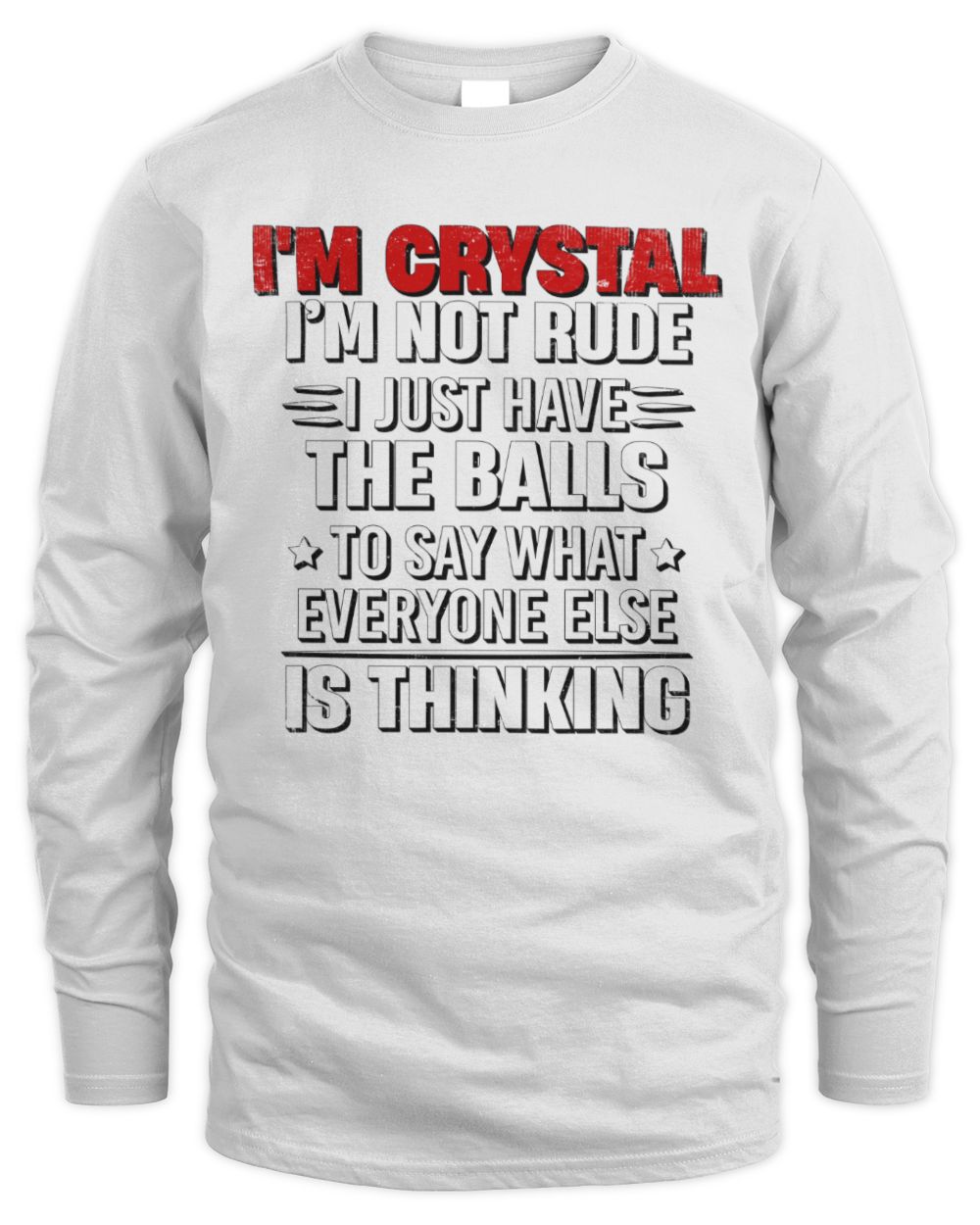 I'm Name I'm Not Rude I Just Have The Balls Funny T-Shirt CRYSTAL M1-46 / Men's Long Sleeved T-Shirt / white