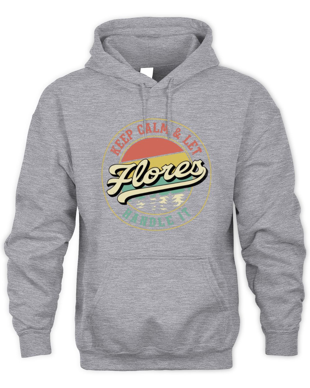 Keep Calm Let Your Name Handle It Retro T-Shirt FLORES M1-54 / Unisex Hoodie / sport grey