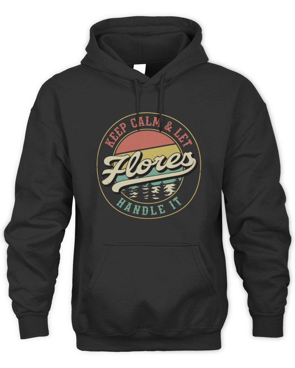 Keep Calm Let Your Name Handle It Retro T-Shirt FLORES M1-54 / Unisex Hoodie / black