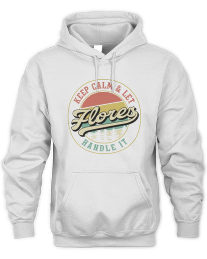 Keep Calm Let Your Name Handle It Retro T-Shirt FLORES M1-54 / Unisex Hoodie / white