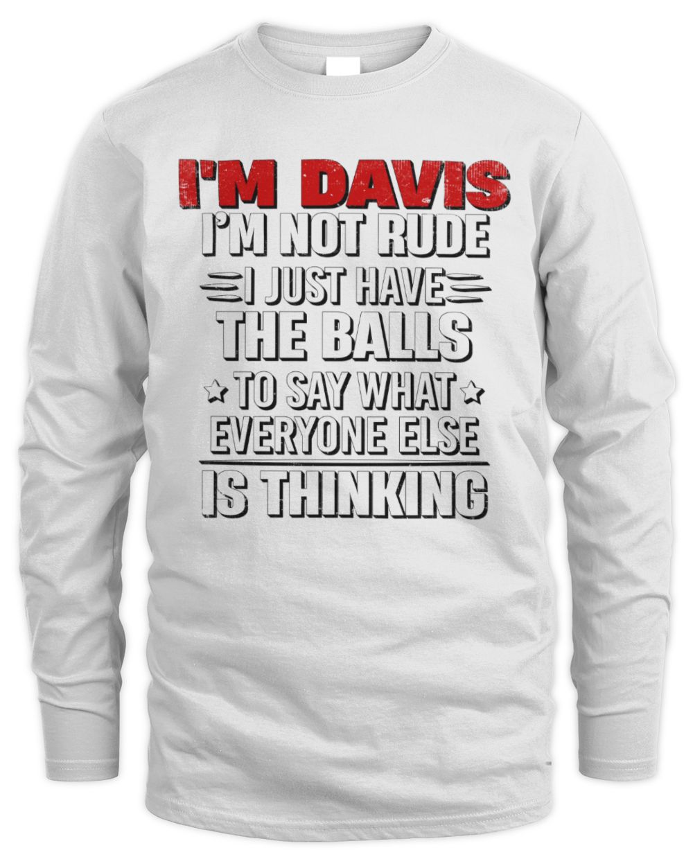 I'm Name I'm Not Rude I Just Have The Balls Funny T-Shirt DAVIS M1-46 / Men's Long Sleeved T-Shirt / white