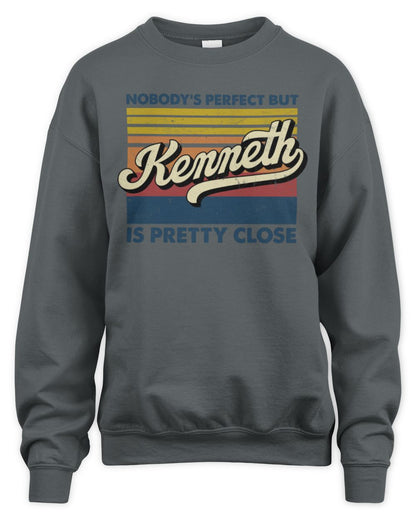 Nobody's Perfect But Your Name Is Pretty Close Retro Shirt KENNETH M1-65 / Unisex Sweatshirt / charcoal