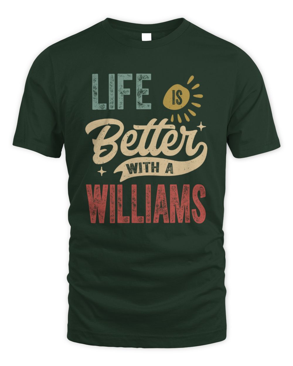Life Is Better With a Name Personalized Retro T-Shirt WILLIAMS-48 / Unisex Standard T-Shirt / forest green