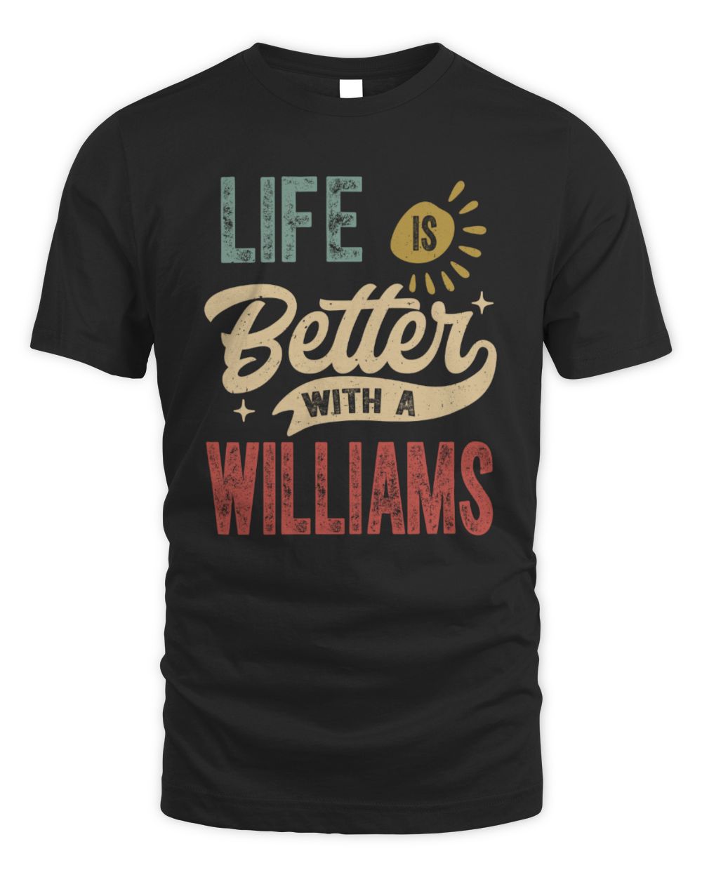 Life Is Better With a Name Personalized Retro T-Shirt WILLIAMS-48 / Unisex Standard T-Shirt / black