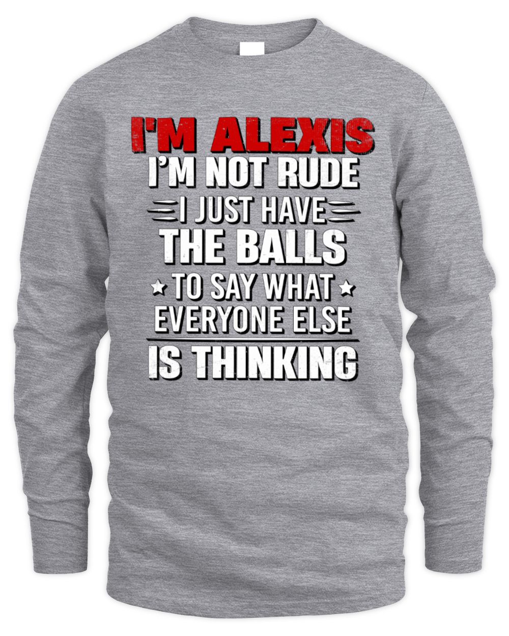 I'm Name I'm Not Rude I Just Have The Balls Funny T-Shirt ALEXIS M1-46 / Men's Long Sleeved T-Shirt / sport grey