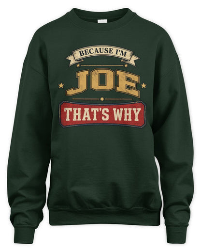 Because I'm Name That's Why Americana T-Shirt JOE M1-S88 / Unisex Sweatshirt / forest green