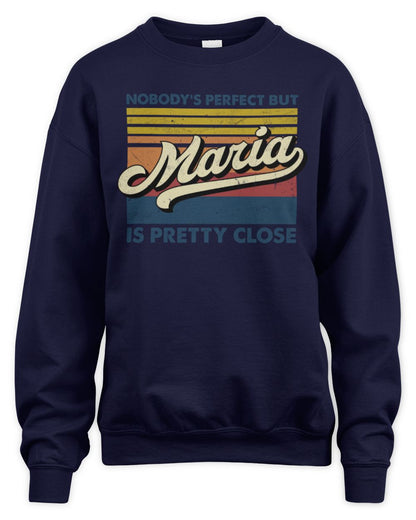 Nobody's Perfect But Your Name Is Pretty Close Retro Shirt MARIA M1-65 / Unisex Sweatshirt / navy