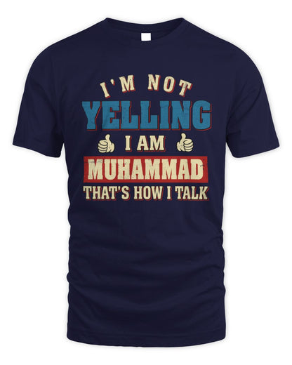 I'm Not Yelling I'm Name That's How I Talk Shirt MUHAMMAD M1-67 / Unisex Standard T-Shirt / navy