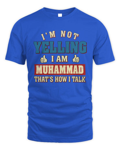 I'm Not Yelling I'm Name That's How I Talk Shirt MUHAMMAD M1-67 / Unisex Standard T-Shirt / royal