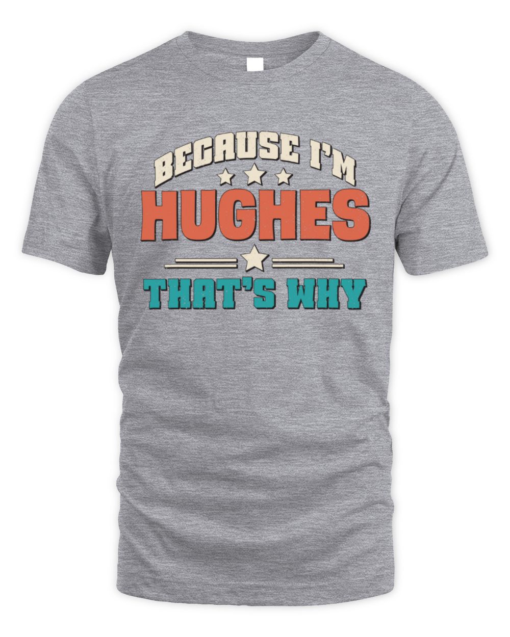 Because I'm Name That's Why Personalized Retro Shirt HUGHES-49 / Unisex Standard T-Shirt / sport grey
