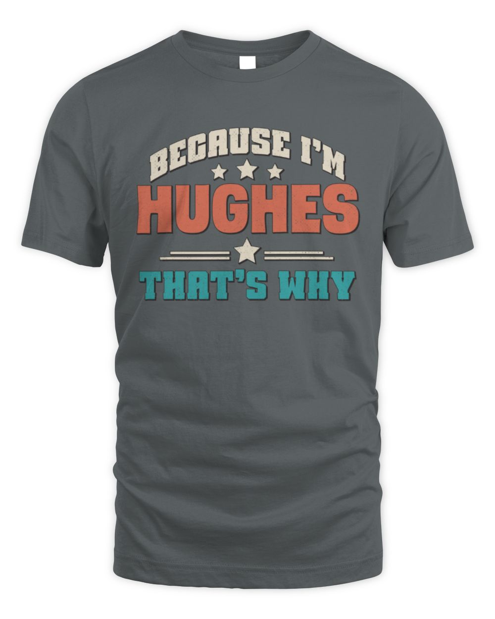 Because I'm Name That's Why Personalized Retro Shirt HUGHES-49 / Unisex Standard T-Shirt / charcoal