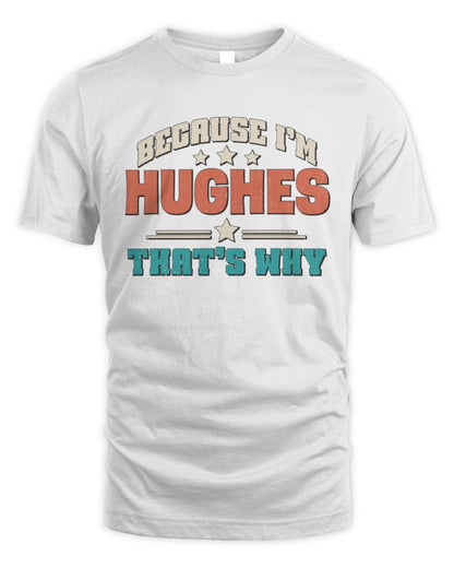 Because I'm Name That's Why Personalized Retro Shirt HUGHES-49 / Unisex Standard T-Shirt / white