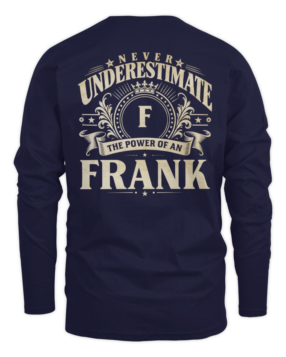 Never Underestimate Your Name Luxury Logo Shirt FRANK M1-63 / Men's Long Sleeved T-Shirt / navy