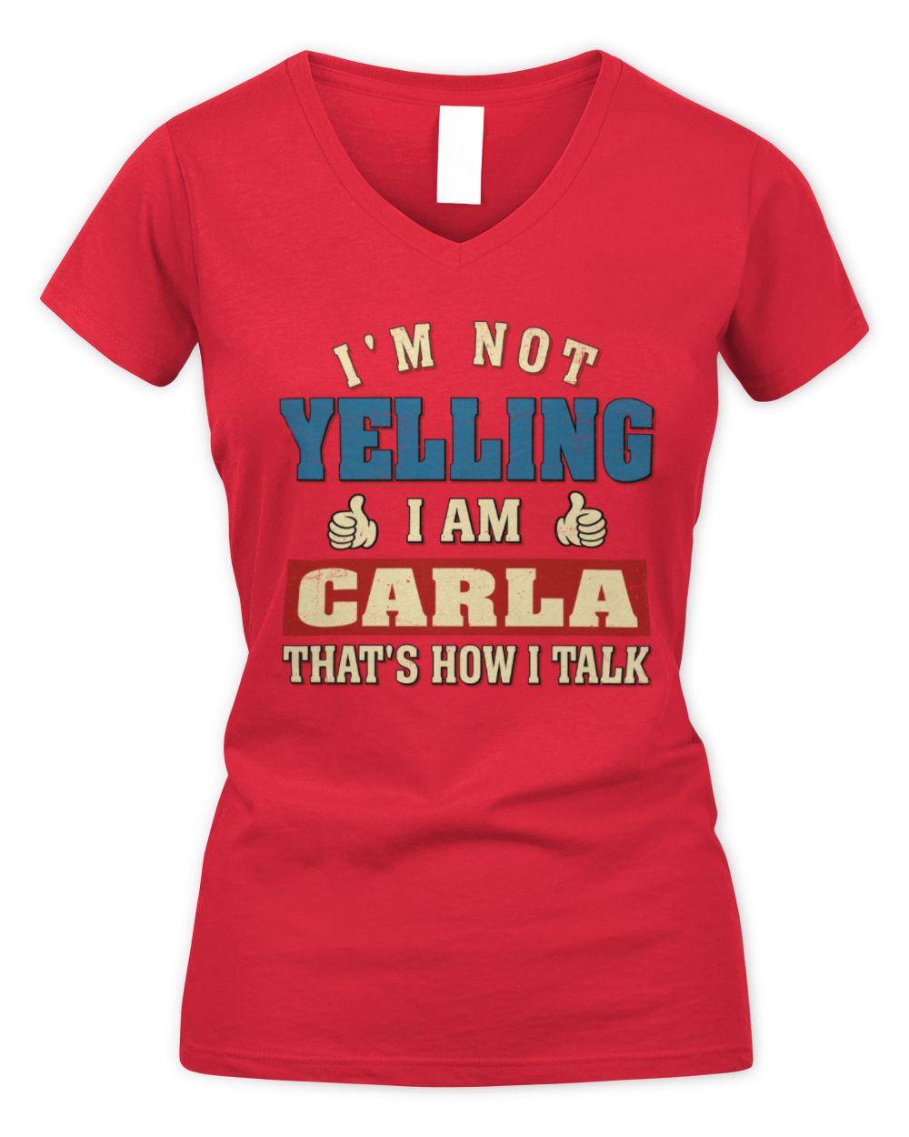 I'm Not Yelling I'm Name That's How I Talk Shirt CARLA M1-67 / Women's V-Neck T-Shirt / red