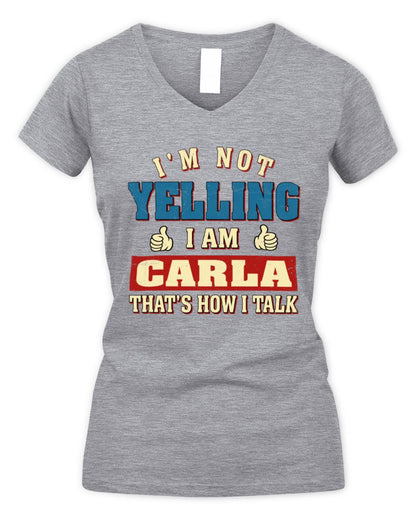 I'm Not Yelling I'm Name That's How I Talk Shirt CARLA M1-67 / Women's V-Neck T-Shirt / sport grey