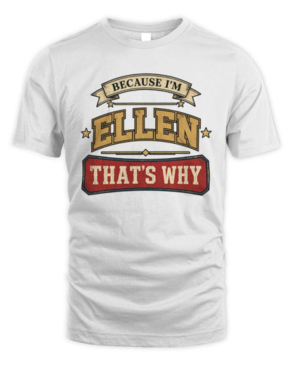 Because I'm Name That's Why Americana T-Shirt ELLEN M1-S88 / Unisex Standard T-Shirt / white
