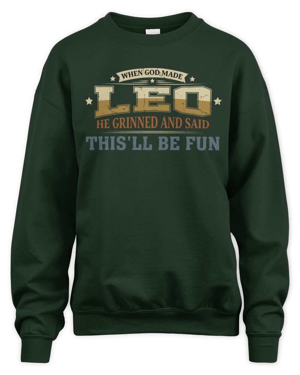 When God Made Your Name Funny Heritage T-Shirt LEO M1-80 / Unisex Sweatshirt / forest green