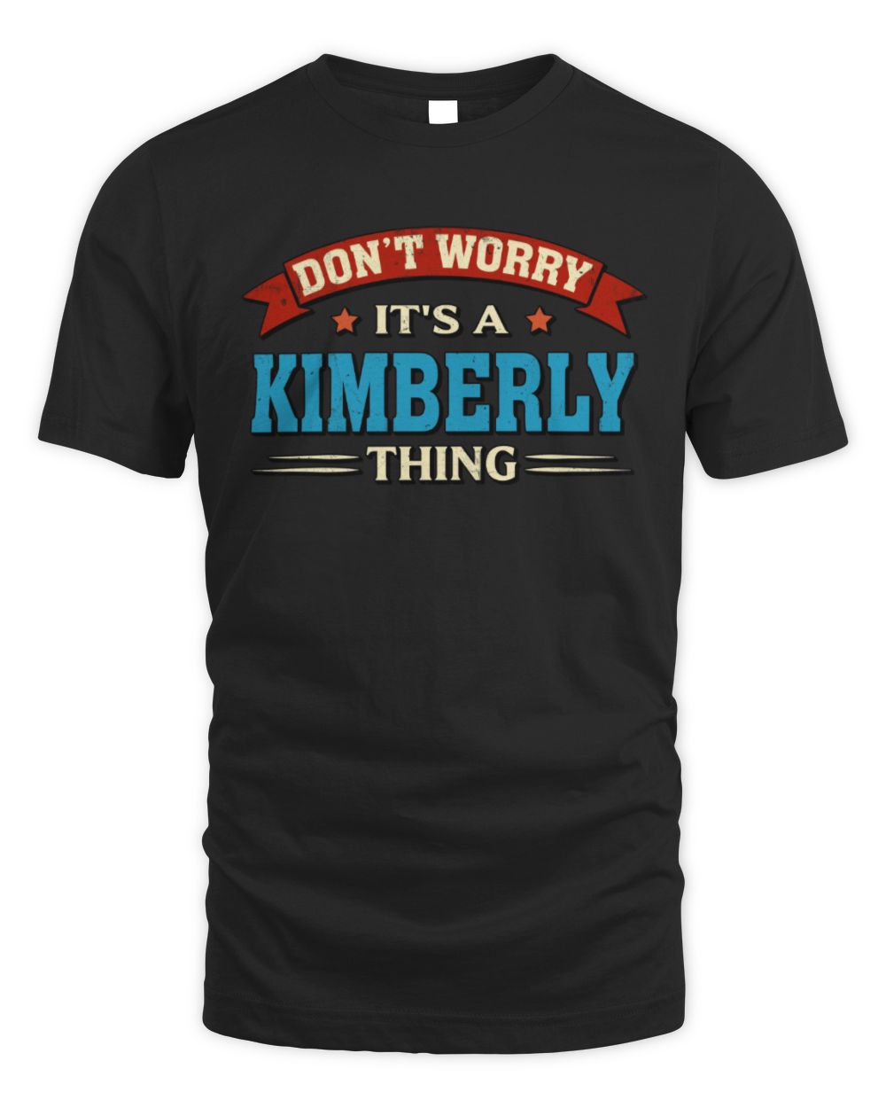 Don't Worry It's a Your Name Thing Funny Retro T-Shirt KIMBERLY M1-57 / Unisex Standard T-Shirt / black