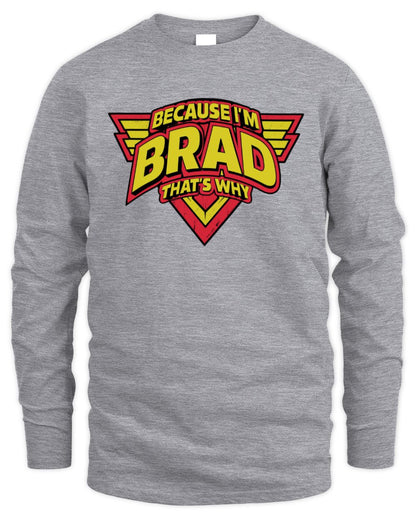 Because I'm Name That's Why Red and Yellow Logo Graphic T-Shirt BRAD M1-75 / Men's Long Sleeved T-Shirt / sport grey