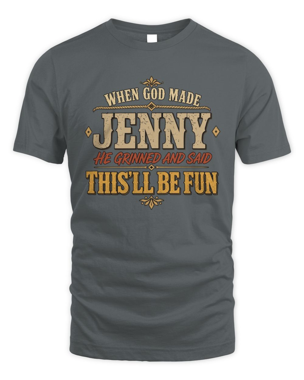 When God Made Your Name Funny Western T-Shirt JENNY M1-81 / Unisex Standard T-Shirt / charcoal