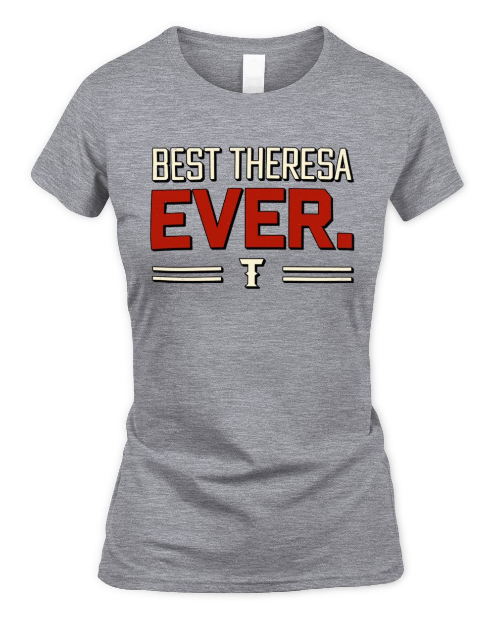 Best Your Name Ever Cool Shirt THERESA M1-58 / Women's Standard T-Shirt / sport grey