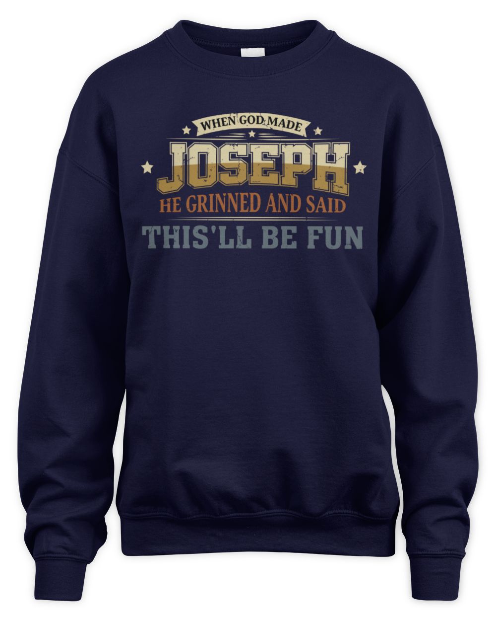 When God Made Your Name Funny Heritage T-Shirt JOSEPH M1-80 / Unisex Sweatshirt / navy