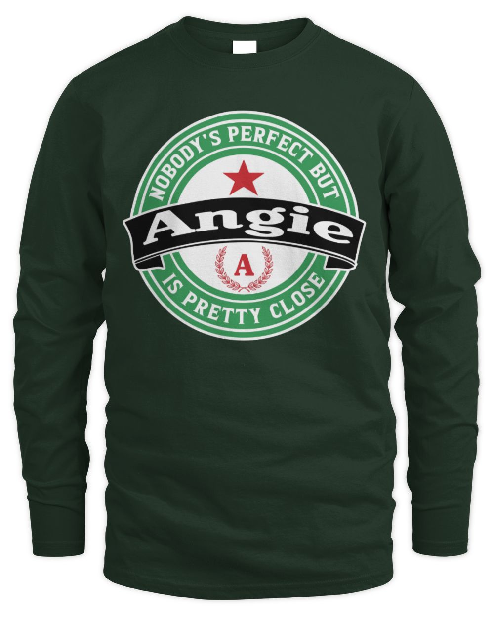 Nobody's Perfect But Your Name Is Pretty Close Heineken Beer T-Shirt ANGIE M1-S85 / Men's Long Sleeved T-Shirt / forest green