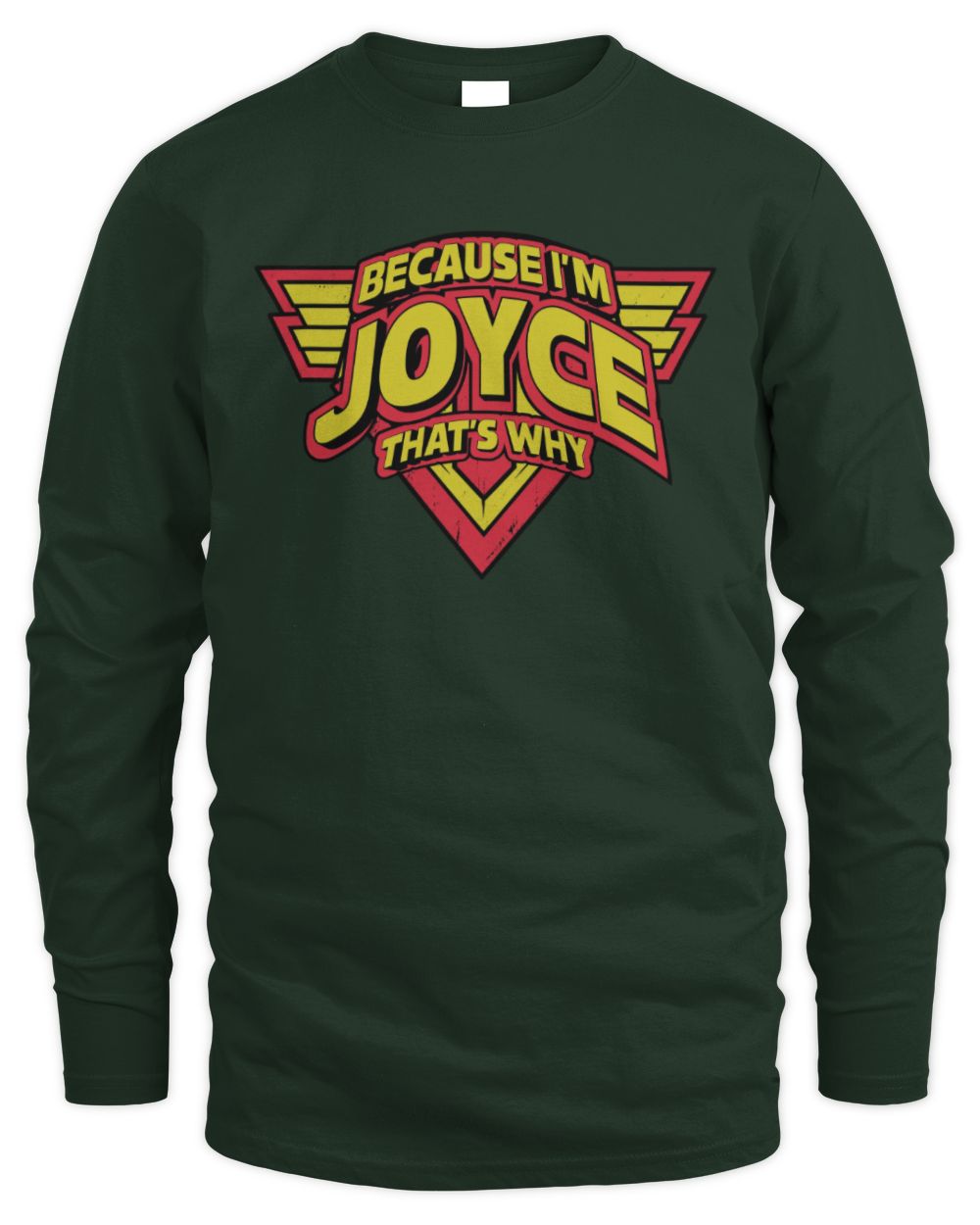 Because I'm Name That's Why Red and Yellow Logo Graphic T-Shirt JOYCE M1-75 / Men's Long Sleeved T-Shirt / forest green