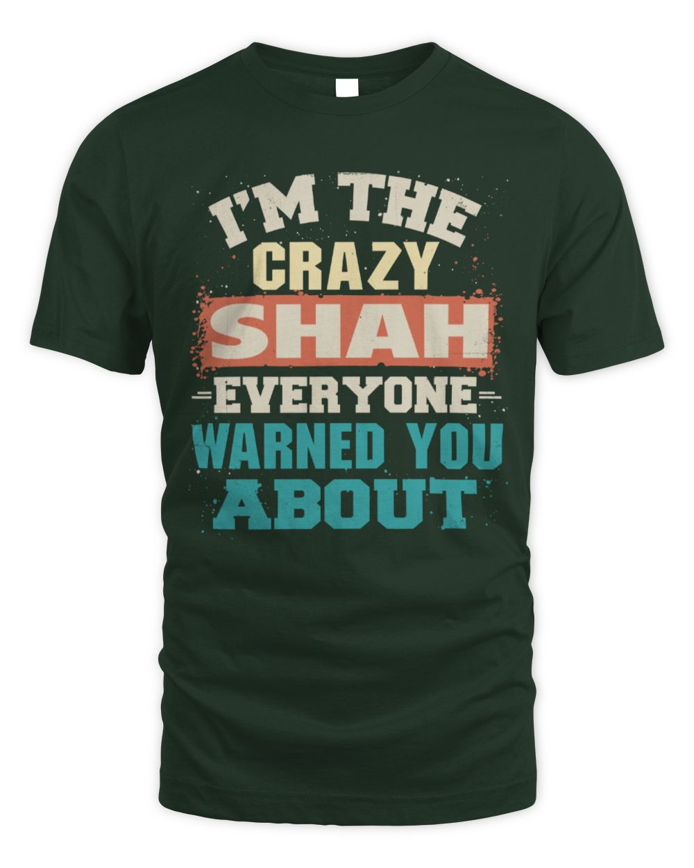 I'm the Crazy One Everyone Warned You About Retro Graphic T-Shirt SHAH M1-70 / Unisex Standard T-Shirt / forest green
