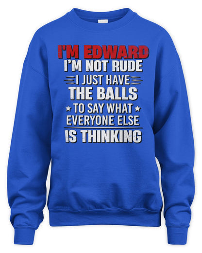 I'm Name I'm Not Rude I Just Have The Balls Funny T-Shirt EDWARD M1-46 / Unisex Sweatshirt / royal