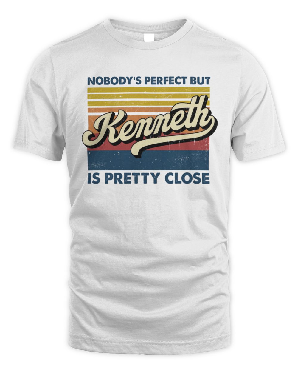 Nobody's Perfect But Your Name Is Pretty Close Retro Shirt KENNETH M1-65 / Unisex Standard T-Shirt / white