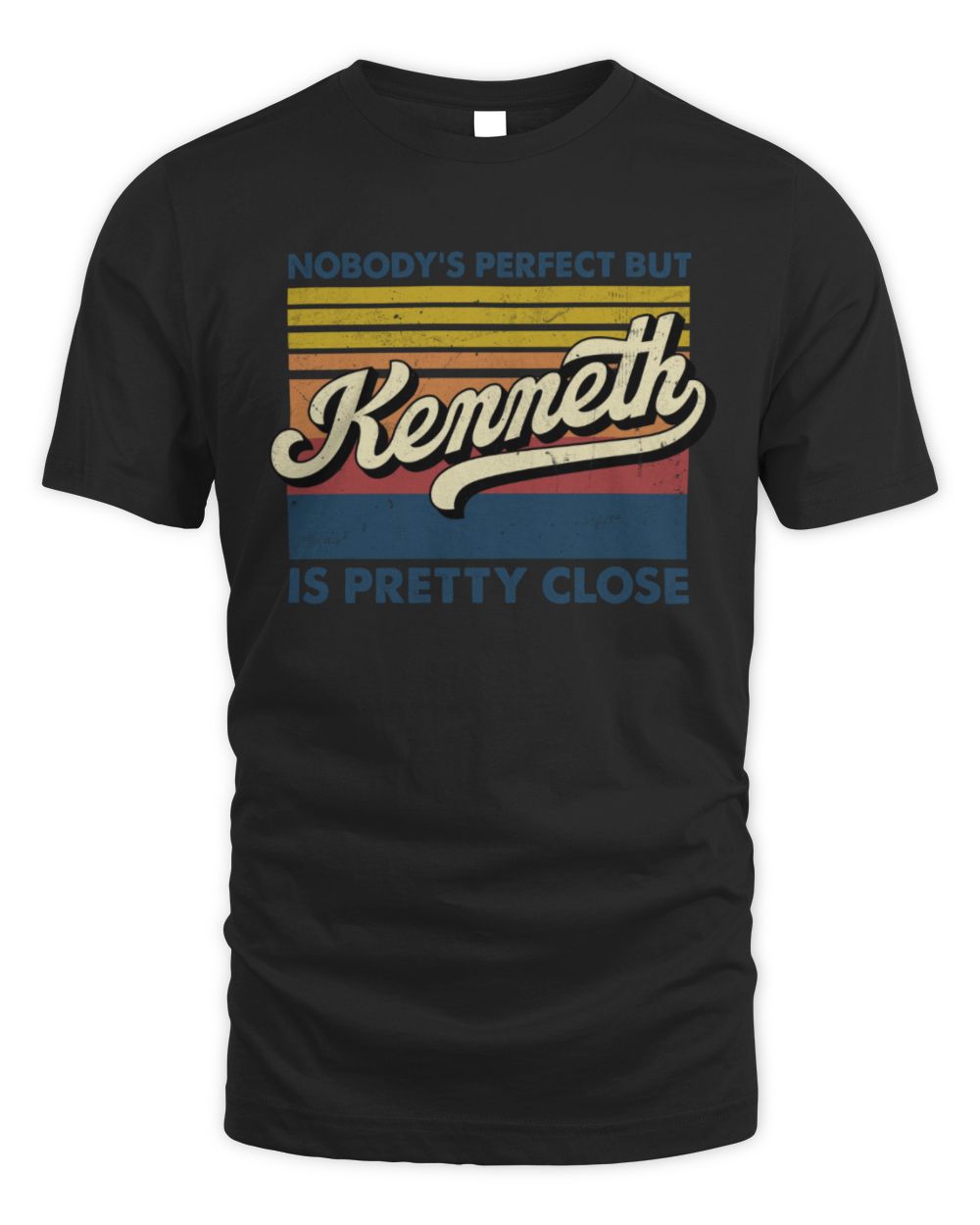 Nobody's Perfect But Your Name Is Pretty Close Retro Shirt KENNETH M1-65 / Unisex Standard T-Shirt / black