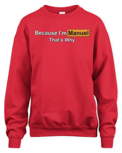 Because I'm Name That's Why Funny Logo T-Shirt MANUEL M1-S87 / Unisex Sweatshirt / red