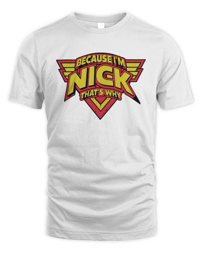 Because I'm Name That's Why Red and Yellow Logo Graphic T-Shirt NICK M1-75 / Unisex Standard T-Shirt / white