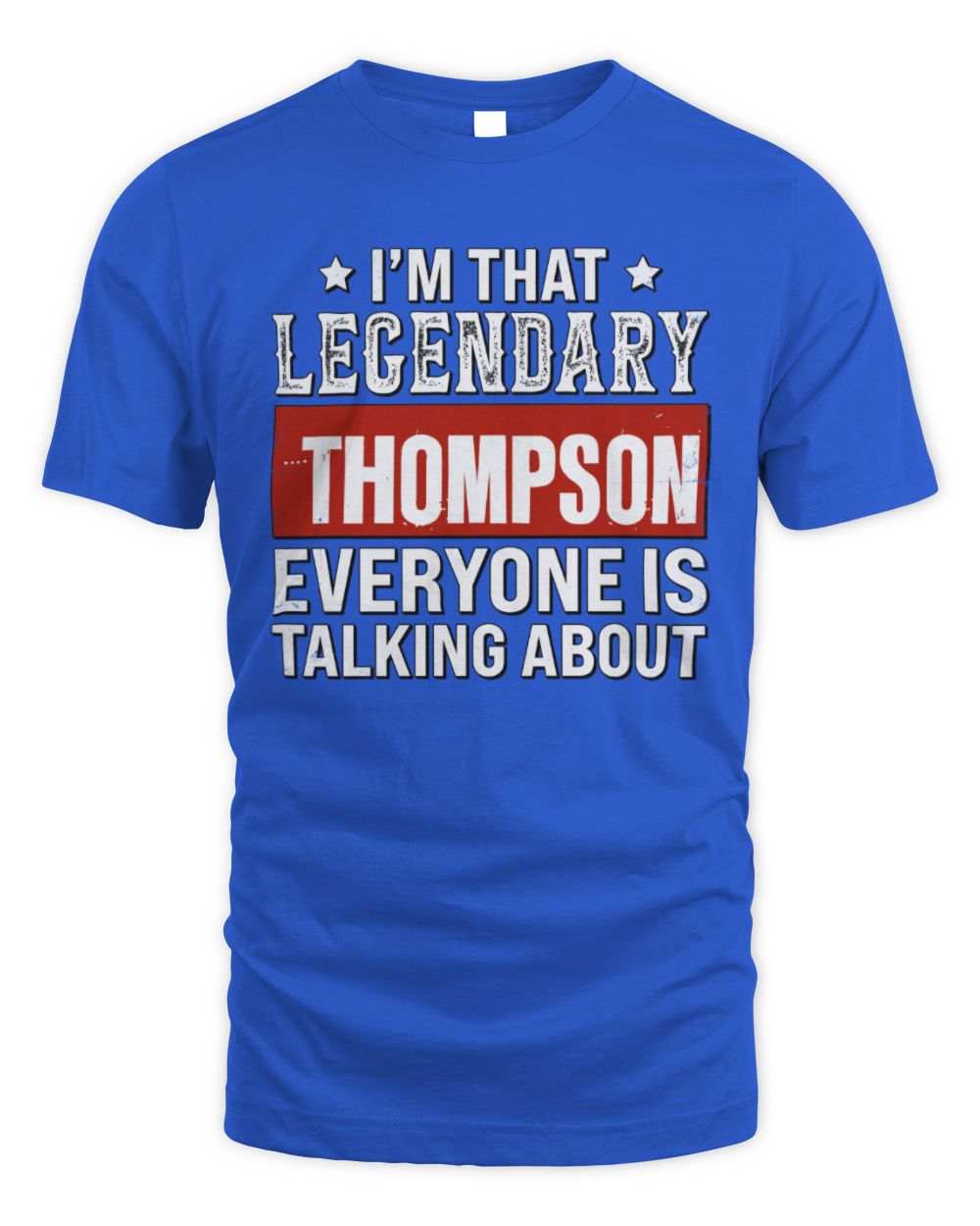 I'm That Legendary Name Everyone Is Talking About Funny Graphic T-Shirt THOMPSON M1-73 / Unisex Standard T-Shirt / royal