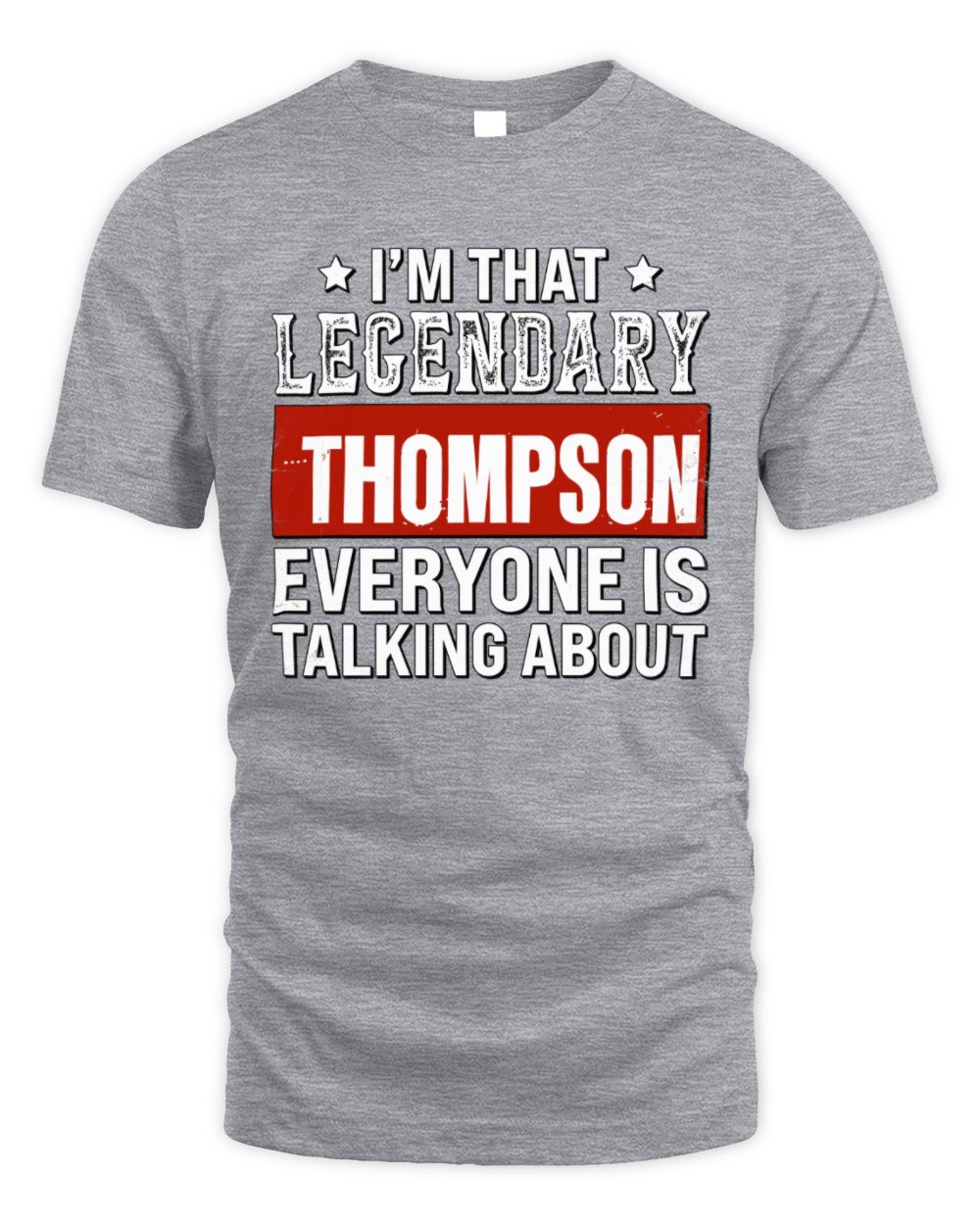 I'm That Legendary Name Everyone Is Talking About Funny Graphic T-Shirt THOMPSON M1-73 / Unisex Standard T-Shirt / sport grey