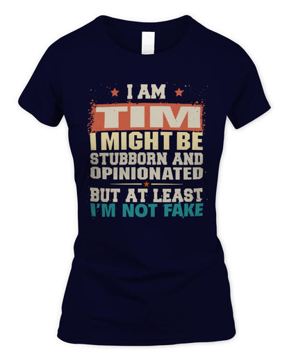 I Am Name I Might Be Stubborn and Opinionated Graphic T-Shirt TIM M1-72 / Women's Standard T-Shirt / navy