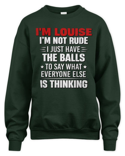 I'm Name I'm Not Rude I Just Have The Balls Funny T-Shirt LOUISE M1-46 / Unisex Sweatshirt / forest green